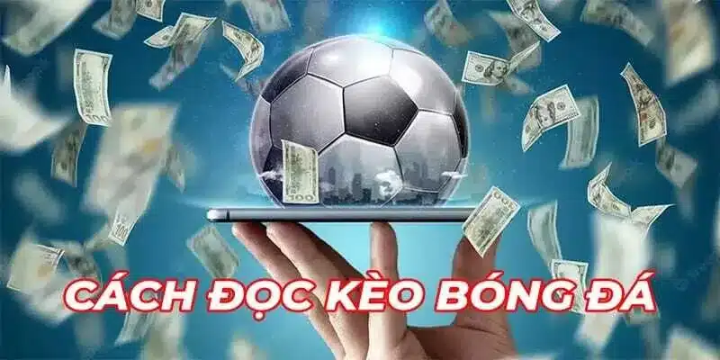 Cách đọc kèo chấp chi tiết
