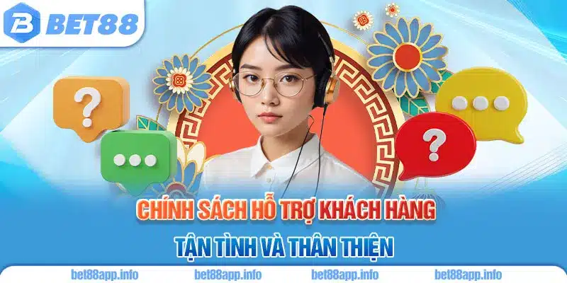 Chính sách hỗ trợ khách hàng tận tình và thân thiện