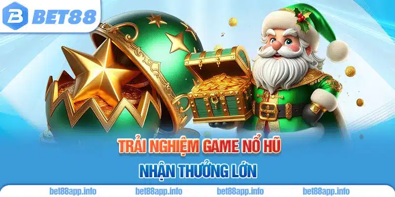 Trải nghiệm game nổ hũ nhận thưởng lớn
